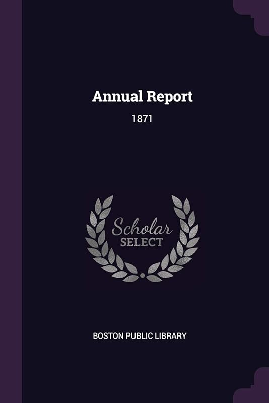 Annual Report: 1871 by Boston Public Library