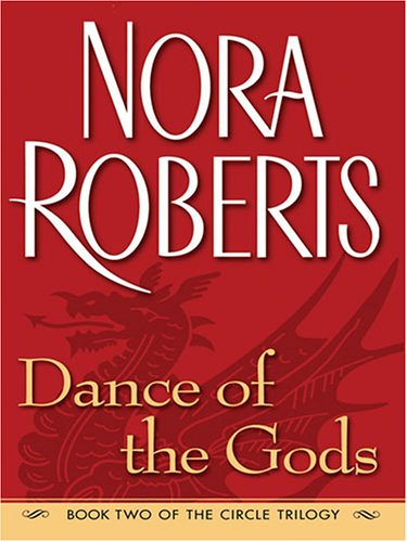 Dance of the Gods (The Circle Trilogy, Book 2) by Nora Roberts