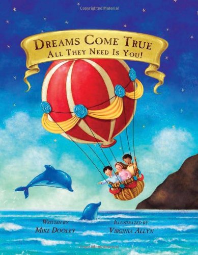 Dreams Come True... All They Need Is You! by Mike Dooley