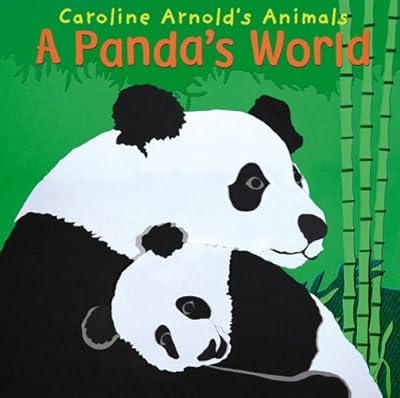 A Panda's World (Caroline Arnold's Animals)
