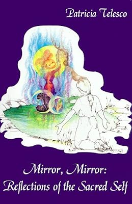 Mirror, Mirror: Reflections of the Sacred Self