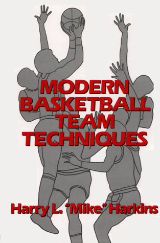 Modern Basketball Team Techniques by Harry L. Harkins