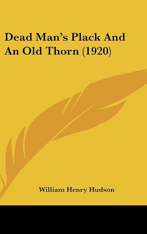 Dead Man's Plack And An Old Thorn (1920) by William Henry Hudson
