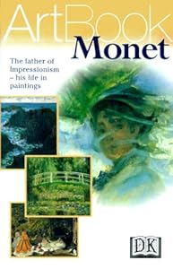 Monet: The Father of Impressionism--His Life in Paintings