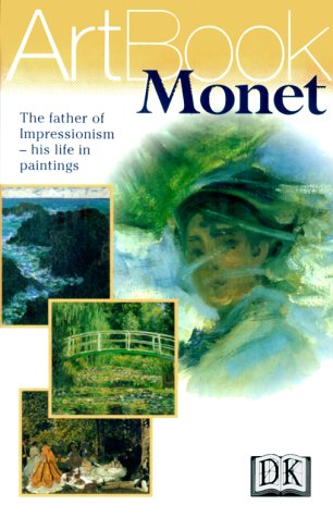 Monet: The Father of Impressionism--His Life in Paintings by DK Publishing