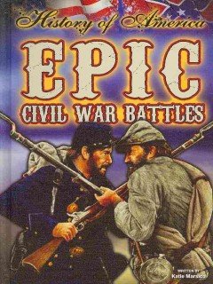 Epic Civil War Battles by Katie Marsico