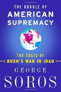 The Bubble Of American Supremacy: The Costs Of Bush's War In Iraq