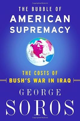 The Bubble Of American Supremacy: The Costs Of Bush's War In Iraq