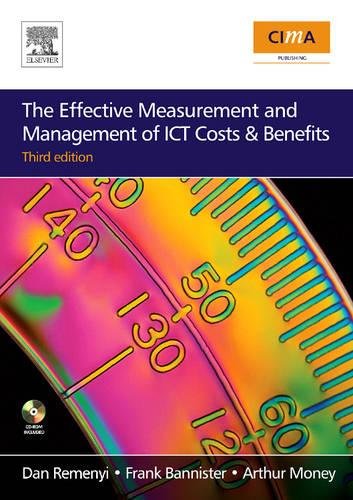The Effective Measurement and Management of ICT Costs and Benefits by Dan Remenyi