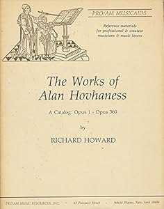 The Works of Alan Hovhaness: A Catalog, Opus 1-Opus 360 (Pro/Am Musicaids) by Richard Howard