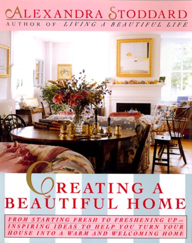 Creating a Beautiful Home by Alexandra Stoddard