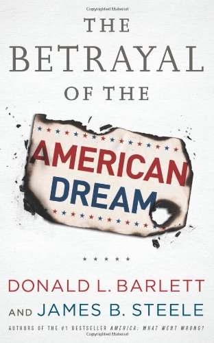 The Betrayal of the American Dream by Donald L. Barlett