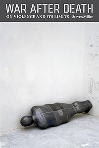 War after Death: On Violence and Its Limits (Modern Language Initiative)