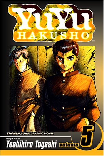 Yu Yu Hakusho, Vol. 5 by Yoshihiro Togashi 				  						  					 		 			  					  		                  	                   		                  			(Author, Illustrator)