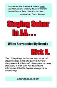 Staying Sober in Aa... When Surrounded by Drunks by Rick A