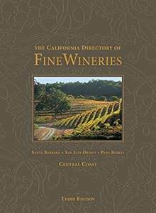 The California Directory of Fine Wineries: Central Coast