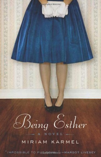 Being Esther: A Novel by Miriam Karmel