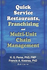 Quick Service Restaurants, Franchising, and Multi-Unit Chain Management by Francis A Kwansa