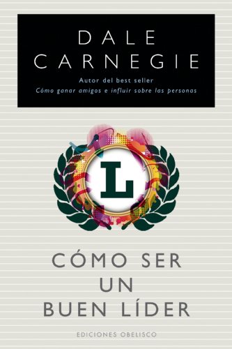 Como ser un buen lider (Spanish Edition) by Dale  Carnegie