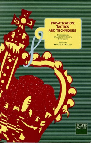 Privatization: Tactics and Techniques by Michael A. Walker