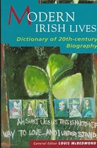 Modern Irish Lives: Dictionary of 20Th-Century Irish Biography by Louis McRedmond