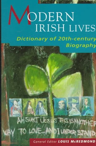 Modern Irish Lives: Dictionary of 20Th-Century Irish Biography by Louis McRedmond