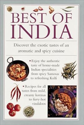 Best of India: Discover the Exotic Tastes of an Aromatic and Spicy Cuisine