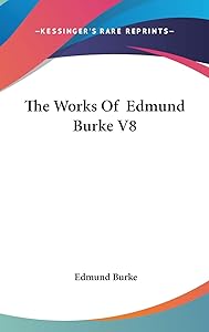The Works Of Edmund Burke V8