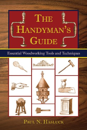 The Handyman's Book: Tools, Materials, and Techniques for Traditional Woodworkers by Paul N. Hasluck