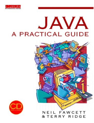 Java: A Practical Guide (Computer Weekly Professional Series) by Neil Fawcett