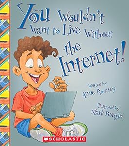 You Wouldn't Want to Live Without the Internet!