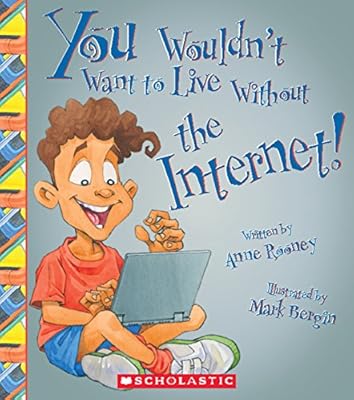 You Wouldn't Want to Live Without the Internet!