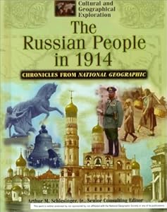 The Russian People in 1914: Chronicles from National Geographic (Cultural and Geographical Exploration)