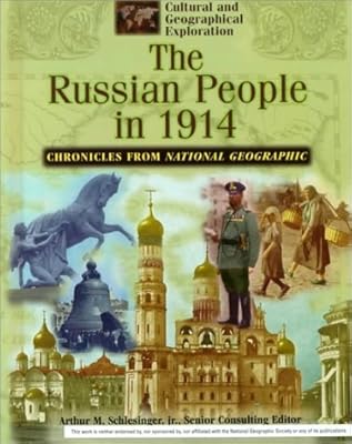 The Russian People in 1914: Chronicles from National Geographic (Cultural and Geographical Exploration)