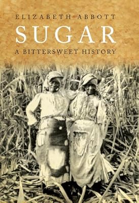 Sugar: A Bittersweet History