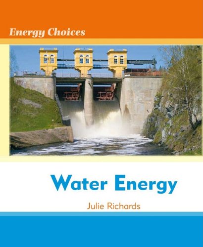 Water Energy (Energy Choices) by Julie Richards