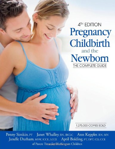 Pregnancy, Childbirth, and the Newborn by Penny Simkin  ,