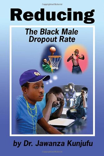 Reducing the Black Male Dropout Rate by Dr. Jawanza Kunjufu