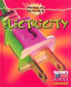 Electricity (Discovery Channel School Science: Physical Science)