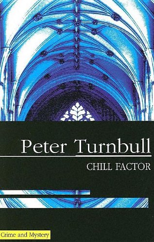 Chill Factor (Hennessey and Yellich Mysteries) by Peter Turnbull