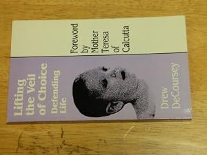 Lifting the Veil of Choice: Defending Life by Drew Decoursey