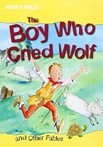 The Boy Who Cried Wolf and Other Fables