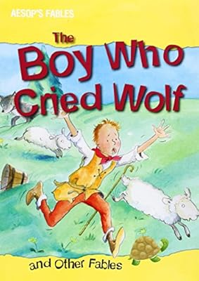 The Boy Who Cried Wolf and Other Fables