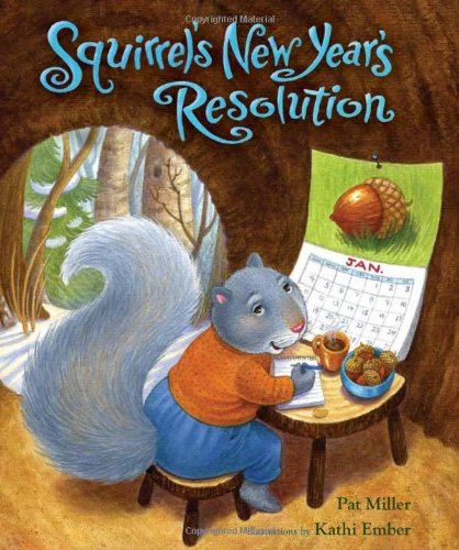 Squirrel's New Year's Resolution by Pat Miller