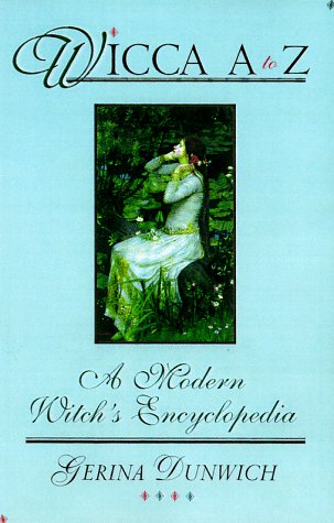 Wicca A To Z: A Modern Witch's Encyclopedia (Library of the Mystic Arts) by Gerina Dunwich