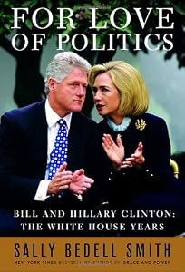 For Love of Politics: Bill and Hillary Clinton: The White House Years