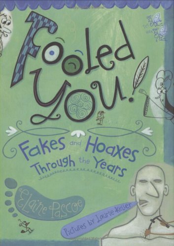 Fooled You!: Fakes and Hoaxes Through the Years by Elaine Pascoe