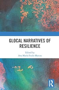 Glocal Narratives of Resilience by Ana María Fraile-Marcos