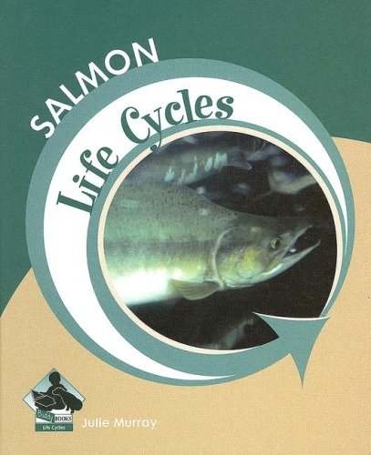 Salmon (Life Cycles) by Julie Murray