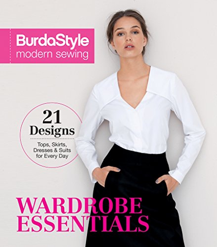 BurdaStyle Modern Sewing - Wardrobe Essentials by BurdaStyle Magazine